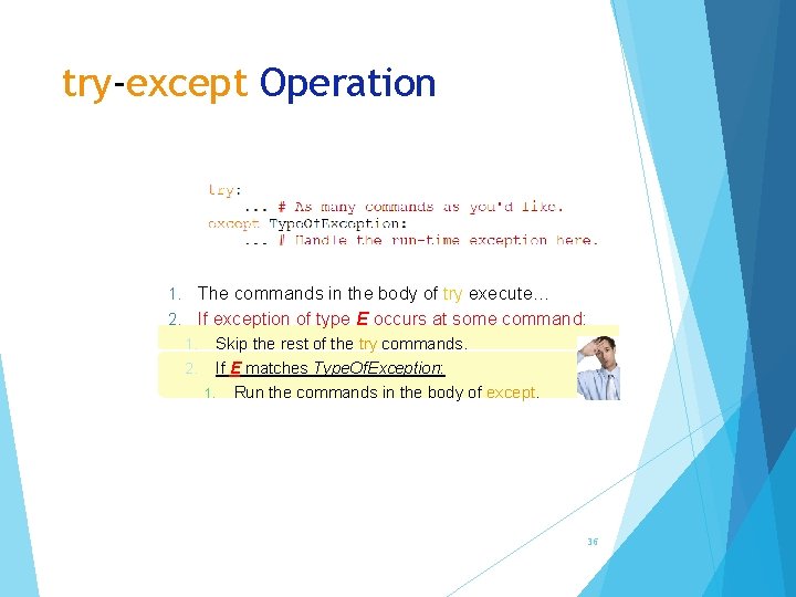 try-except Operation The commands in the body of try execute… 2. If exception of