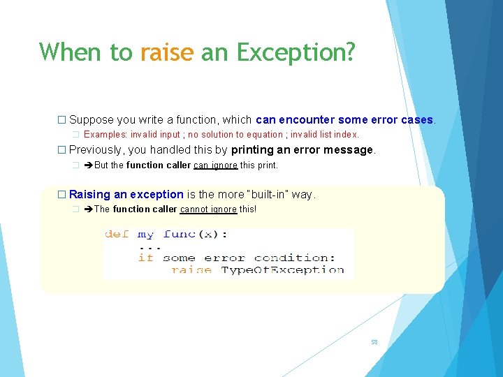 When to raise an Exception? � Suppose you write a function, which can encounter