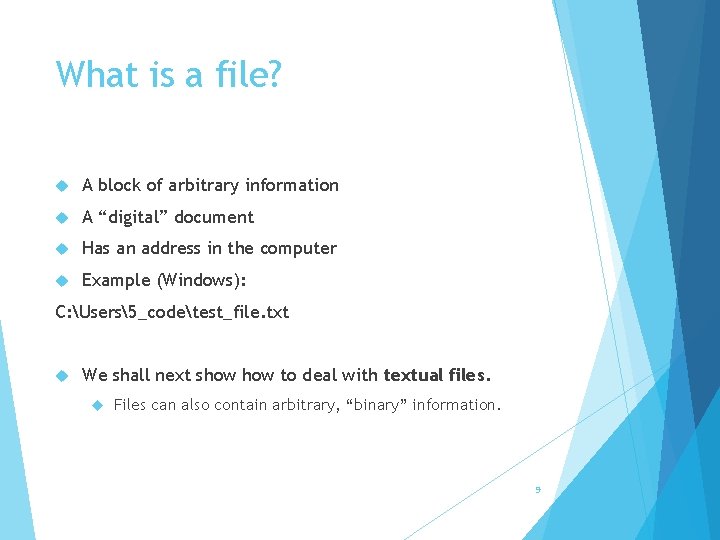 What is a file? A block of arbitrary information A “digital” document Has an