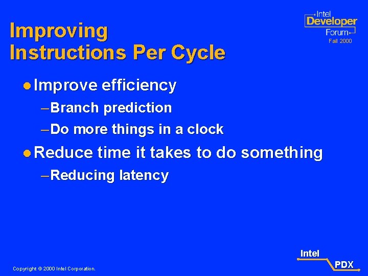 Improving Instructions Per Cycle l Improve Fall 2000 efficiency – Branch prediction – Do