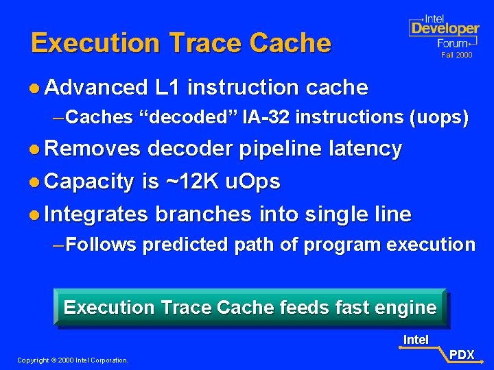 Execution Trace Cache l Advanced Fall 2000 L 1 instruction cache – Caches “decoded”