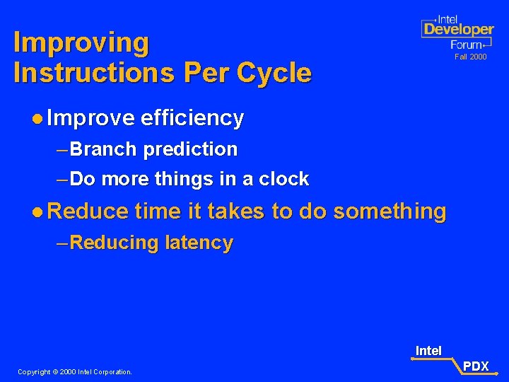 Improving Instructions Per Cycle l Improve Fall 2000 efficiency – Branch prediction – Do
