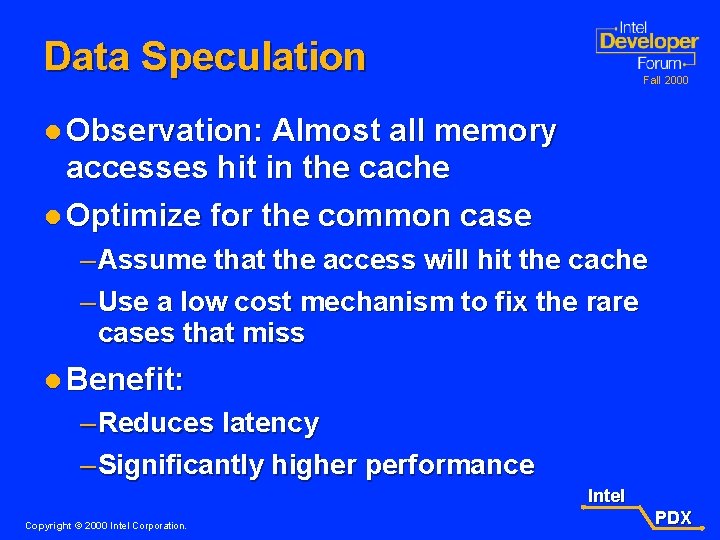 Data Speculation Fall 2000 l Observation: Almost all memory accesses hit in the cache