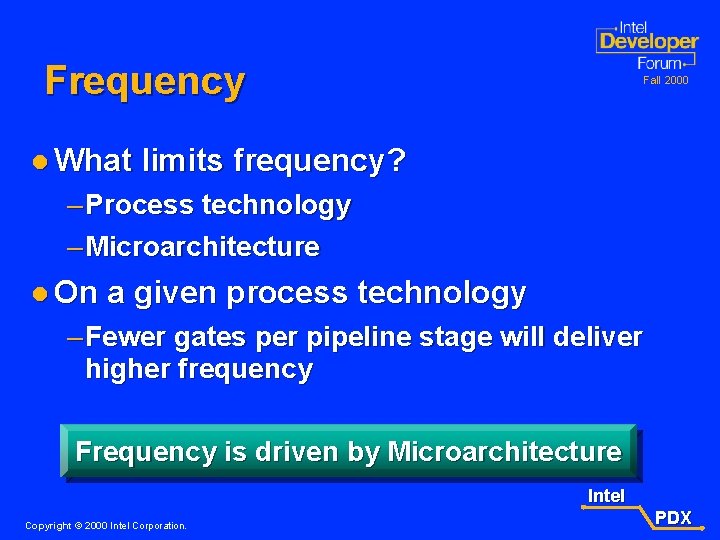 Frequency l What Fall 2000 limits frequency? – Process technology – Microarchitecture l On