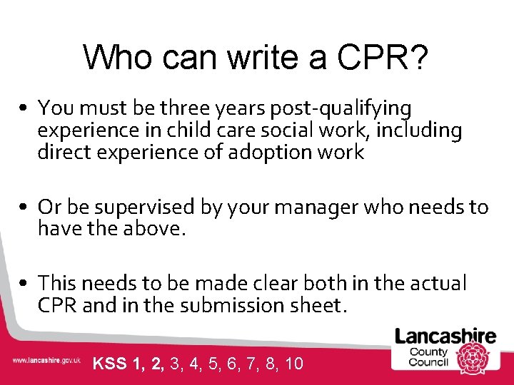 Who can write a CPR? • You must be three years post-qualifying experience in