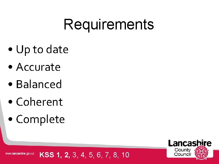 Requirements • Up to date • Accurate • Balanced • Coherent • Complete KSS