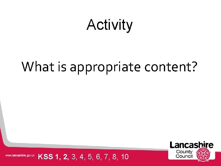 Activity What is appropriate content? KSS 1, 2, 3, 4, 5, 6, 7, 8,