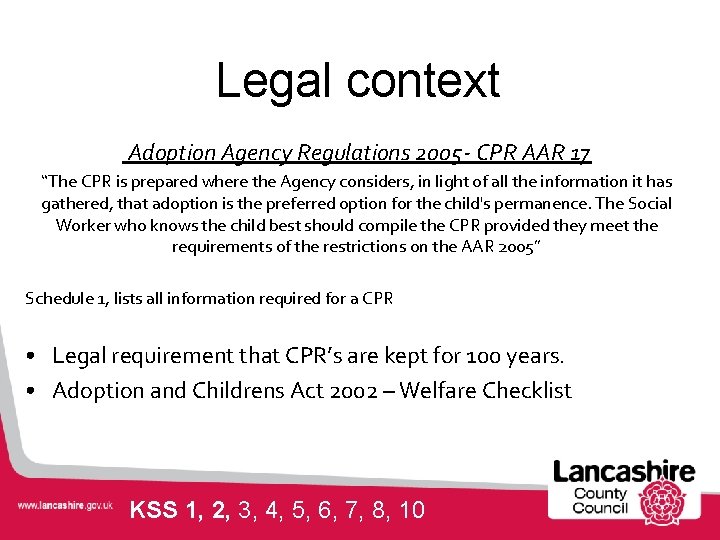 Legal context Adoption Agency Regulations 2005 - CPR AAR 17 “The CPR is prepared