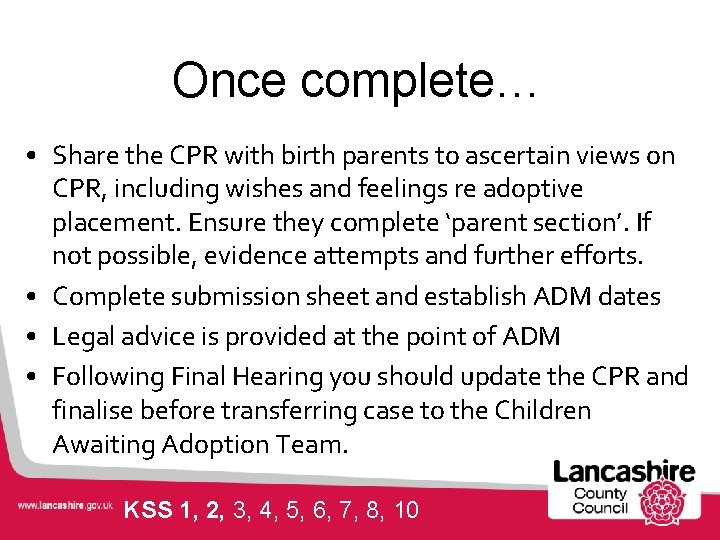 Once complete… • Share the CPR with birth parents to ascertain views on CPR,