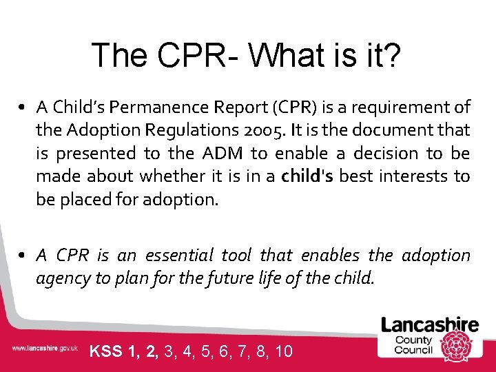 The CPR- What is it? • A Child’s Permanence Report (CPR) is a requirement