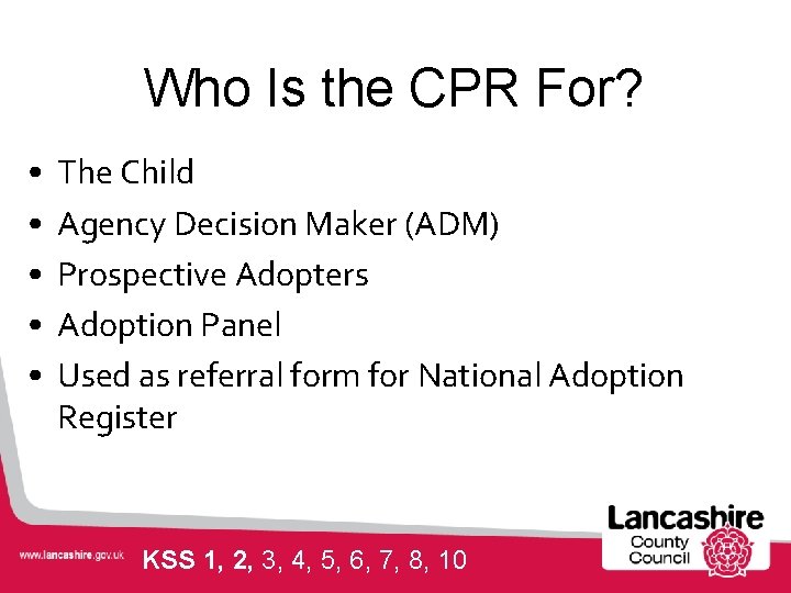 Who Is the CPR For? • • • The Child Agency Decision Maker (ADM)