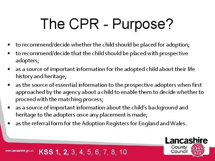 The CPR - Purpose? • to recommend/decide whether the child should be placed for