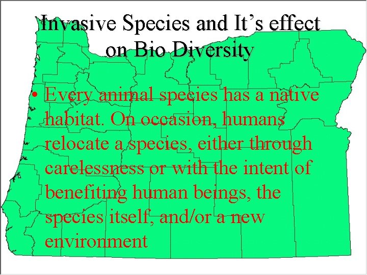 Invasive Species and It’s effect on Bio Diversity • Every animal species has a