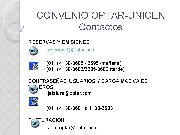 CONVENIO OPTAR-UNICEN Contactos RESERVAS Y EMISIONES reservas 3@optar. com (011) 4130 -3688 / 3695