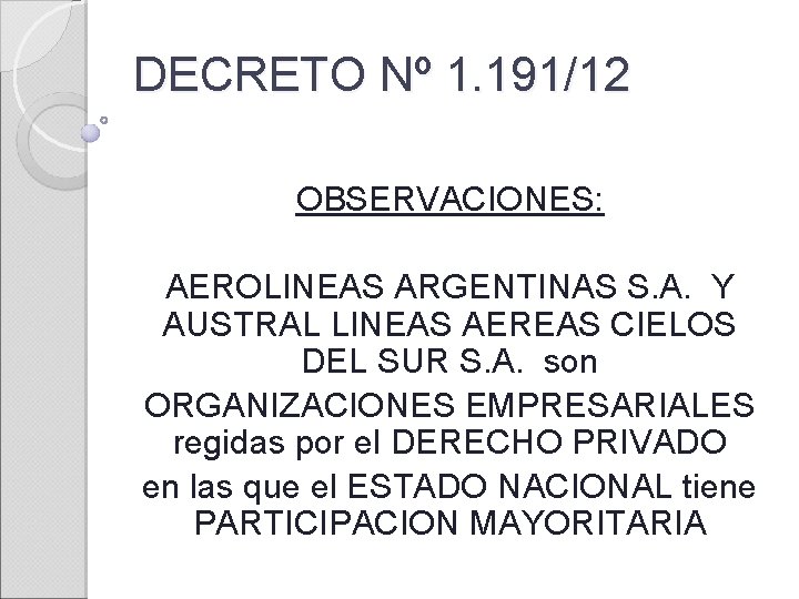 DECRETO Nº 1. 191/12 OBSERVACIONES: AEROLINEAS ARGENTINAS S. A. Y AUSTRAL LINEAS AEREAS CIELOS