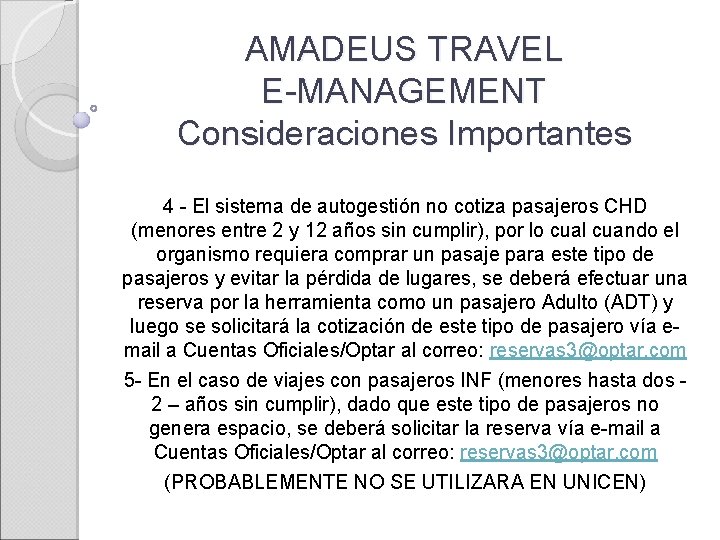 AMADEUS TRAVEL E-MANAGEMENT Consideraciones Importantes 4 - El sistema de autogestión no cotiza pasajeros