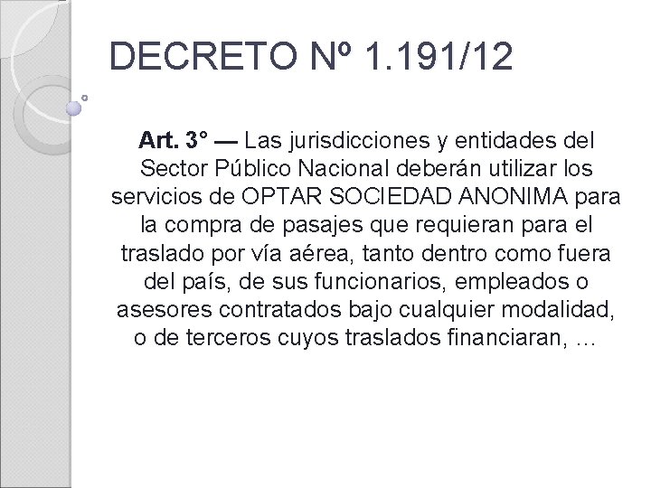 DECRETO Nº 1. 191/12 Art. 3° — Las jurisdicciones y entidades del Sector Público