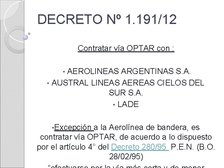DECRETO Nº 1. 191/12 Contratar vía OPTAR con : AEROLINEAS ARGENTINAS S. A. •