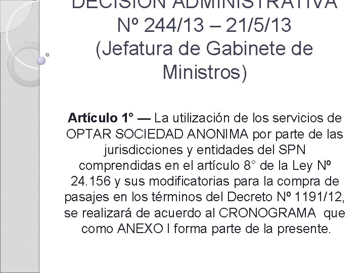 DECISION ADMINISTRATIVA Nº 244/13 – 21/5/13 (Jefatura de Gabinete de Ministros) Artículo 1° —