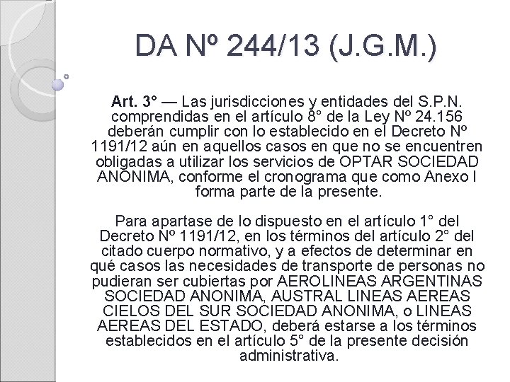 DA Nº 244/13 (J. G. M. ) Art. 3° — Las jurisdicciones y entidades