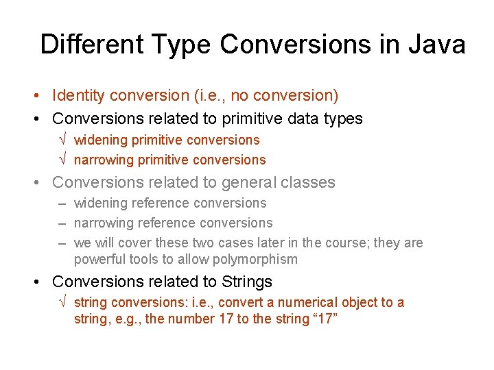 Different Type Conversions in Java • Identity conversion (i. e. , no conversion) •