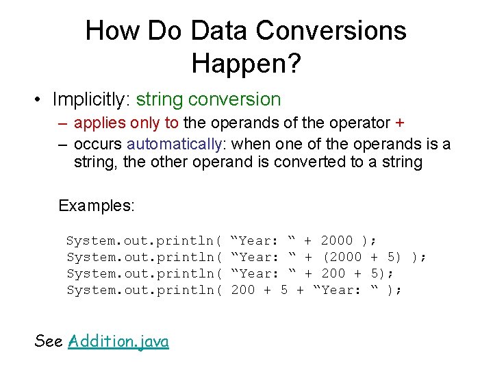 How Do Data Conversions Happen? • Implicitly: string conversion – applies only to the