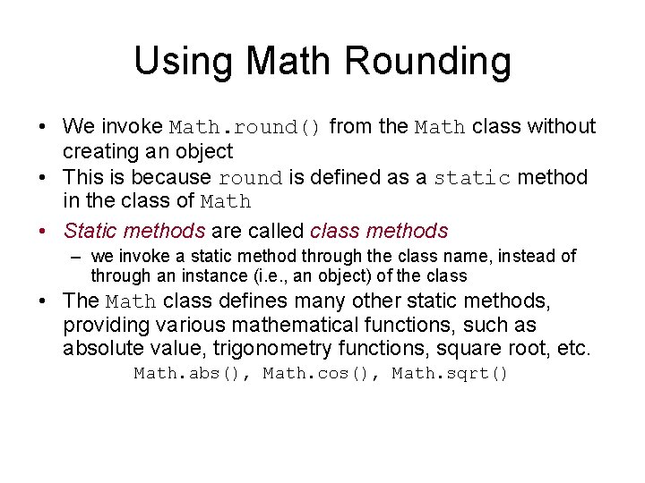 Using Math Rounding • We invoke Math. round() from the Math class without creating