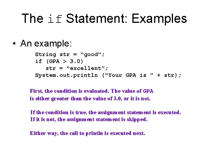The if Statement: Examples • An example: String str = “good”; if (GPA >