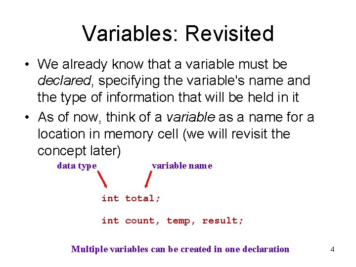 Variables: Revisited • We already know that a variable must be declared, specifying the