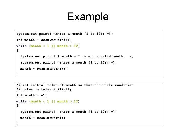 Example System. out. print( “Enter a month (1 to 12): “); int month =