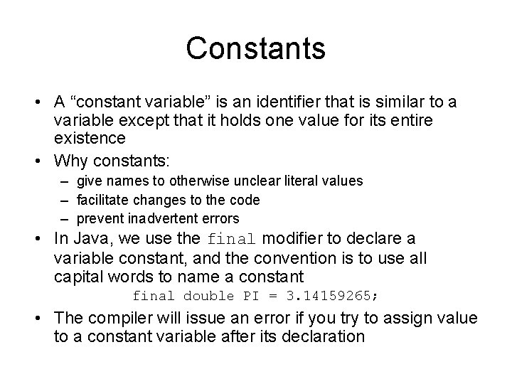 Constants • A “constant variable” is an identifier that is similar to a variable