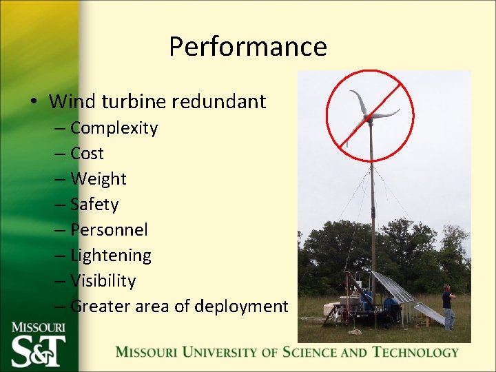 Performance • Wind turbine redundant – Complexity – Cost – Weight – Safety –