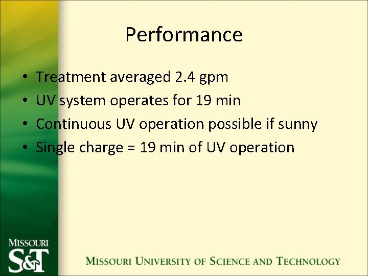 Performance • • Treatment averaged 2. 4 gpm UV system operates for 19 min
