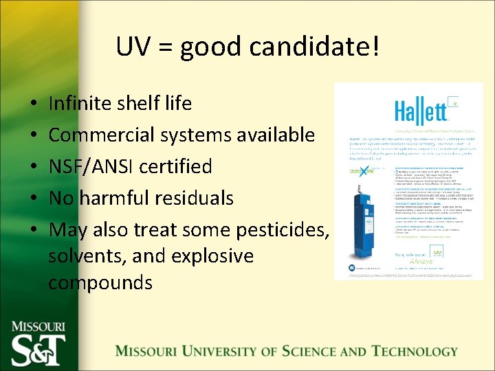 UV = good candidate! • • • Infinite shelf life Commercial systems available NSF/ANSI
