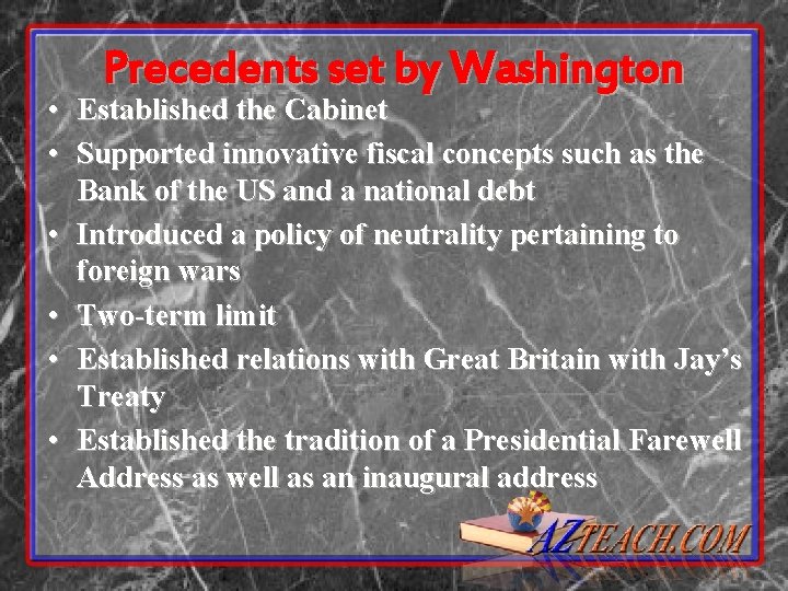 Precedents set by Washington • Established the Cabinet • Supported innovative fiscal concepts such