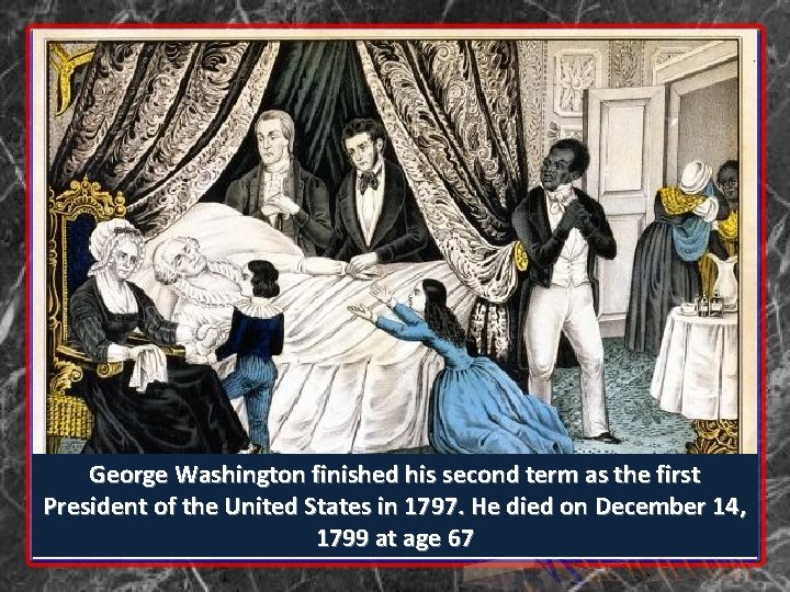 George Washington finished his second term as the first President of the United States