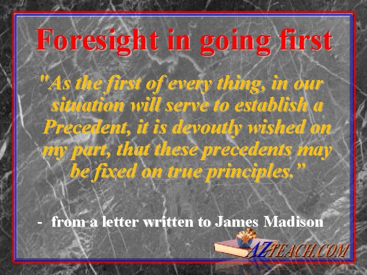 Foresight in going first "As the first of every thing, in our situation will