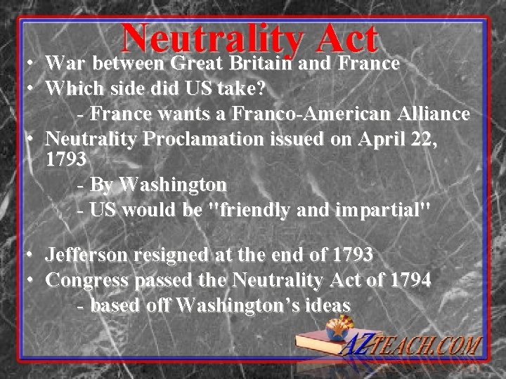 Neutrality Act • War between Great Britain and France • Which side did US