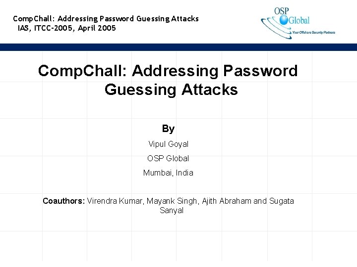 Comp. Chall: Addressing Password Guessing Attacks IAS, ITCC-2005, April 2005 Comp. Chall: Addressing Password