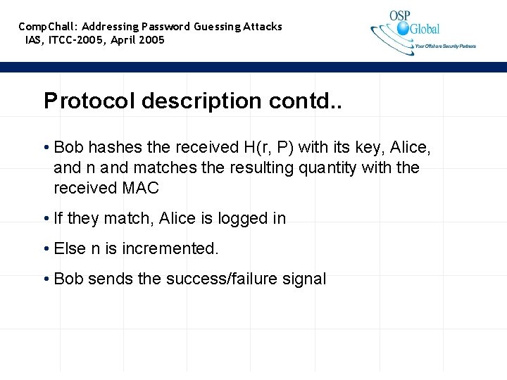 Comp. Chall: Addressing Password Guessing Attacks IAS, ITCC-2005, April 2005 Protocol description contd. .