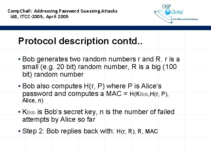 Comp. Chall: Addressing Password Guessing Attacks IAS, ITCC-2005, April 2005 Protocol description contd. .