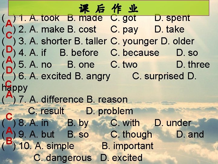 课 后 作 业 ( ) 1. A. took B. made C. got D.