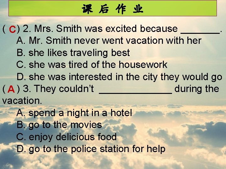 课 后 作 业 ( C ) 2. Mrs. Smith was excited because _______.