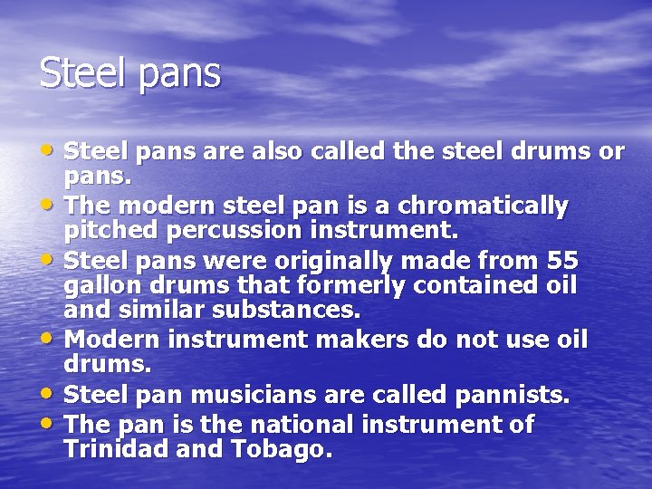 Steel pans • Steel pans are also called the steel drums or • •
