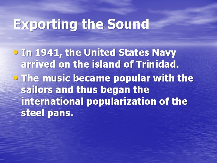 Exporting the Sound • In 1941, the United States Navy arrived on the island