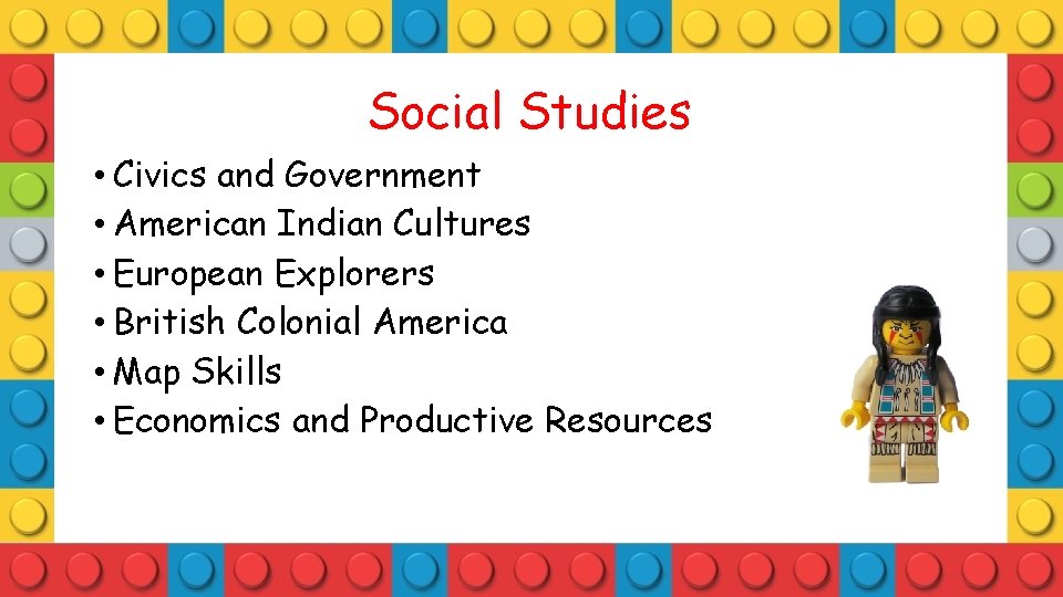 Social Studies • Civics and Government • American Indian Cultures • European Explorers •
