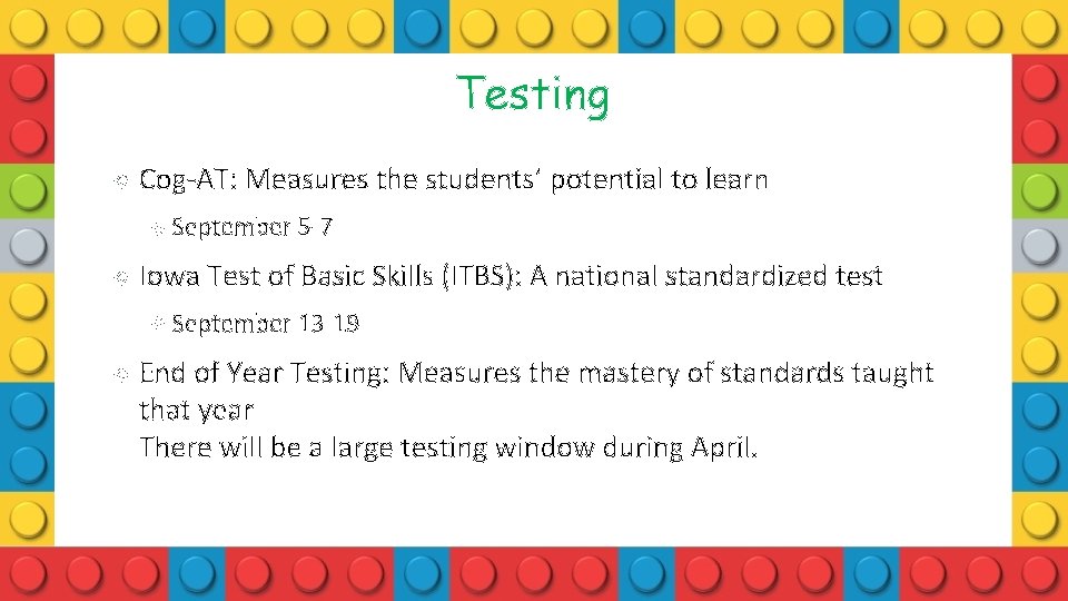 Testing Cog-AT: Measures the students’ potential to learn Iowa Test of Basic Skills (ITBS):