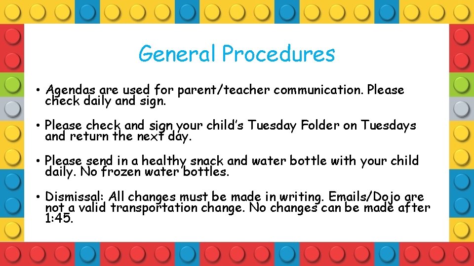General Procedures • Agendas are used for parent/teacher communication. Please check daily and sign.