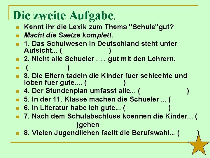 Die zweite Aufgabe. n n n Kennt ihr die Lexik zum Thema "Schule"gut? Macht