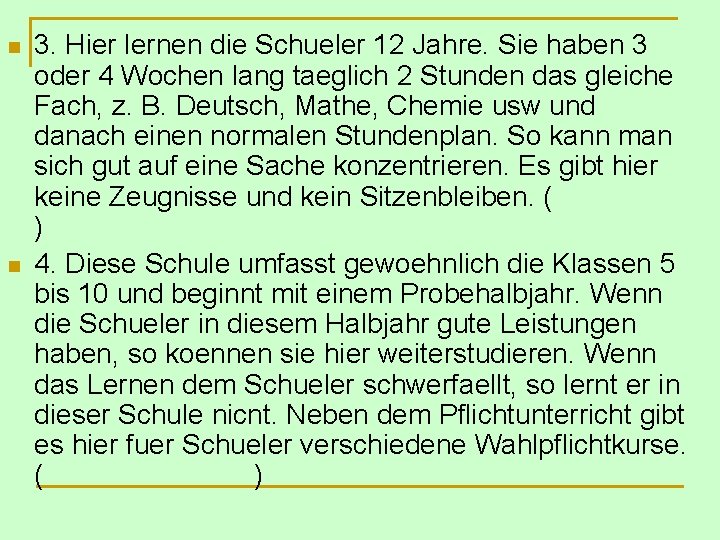 n n 3. Hier lernen die Schueler 12 Jahre. Sie haben 3 oder 4